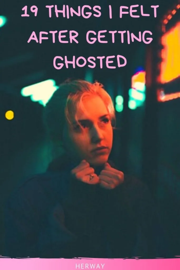 19 Things I Felt After Getting Ghosted