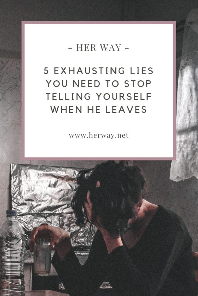 5 Exhausting Lies You Need To Stop Telling Yourself When He Leaves