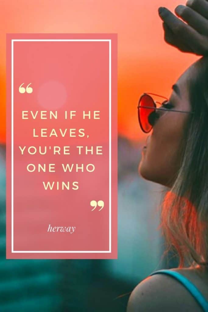 Even If He Leaves - You're The One Who Wins