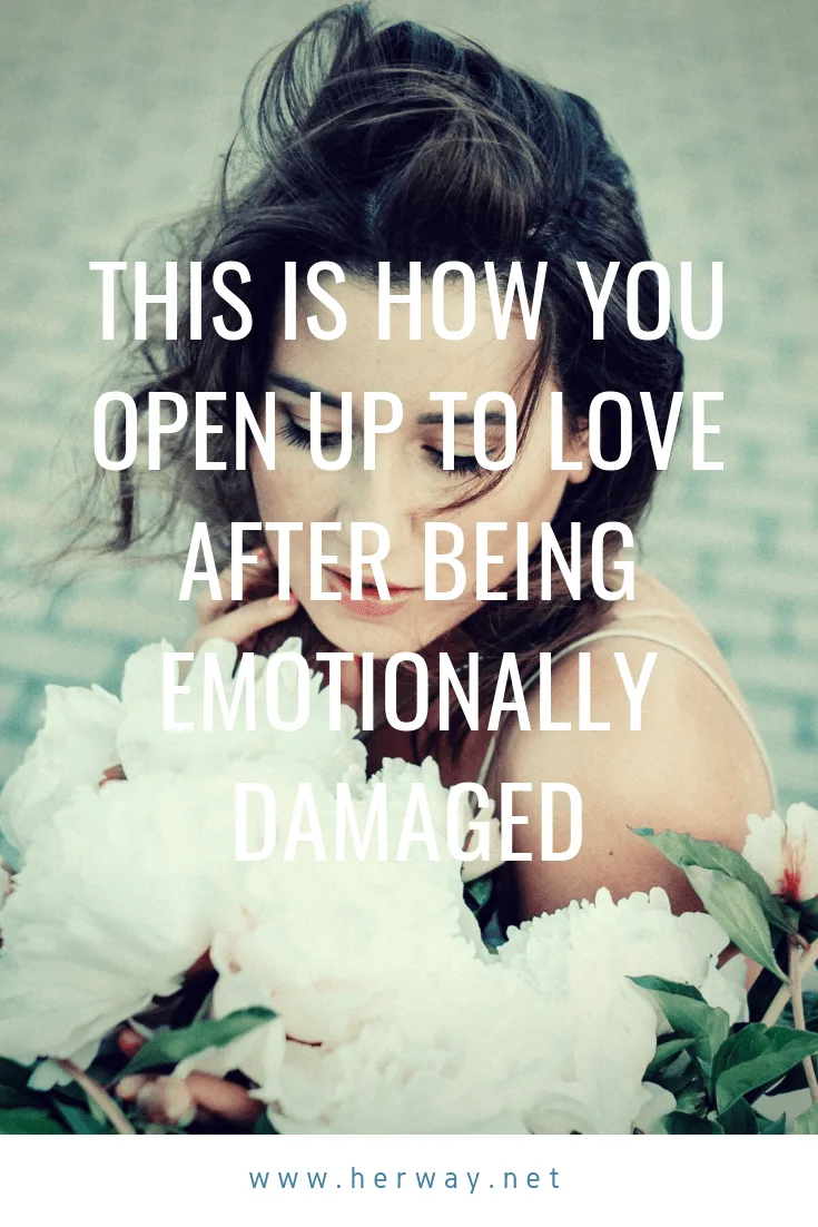 This Is How You Open Up To Love After Being Emotionally Damaged