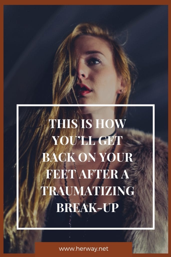 This Is How You’ll Get Back On Your Feet After A Traumatizing Break-Up
