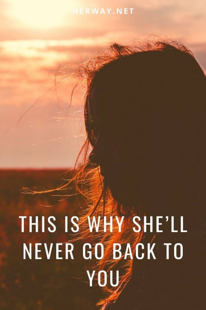 This Is Why She’ll Never Go Back To You