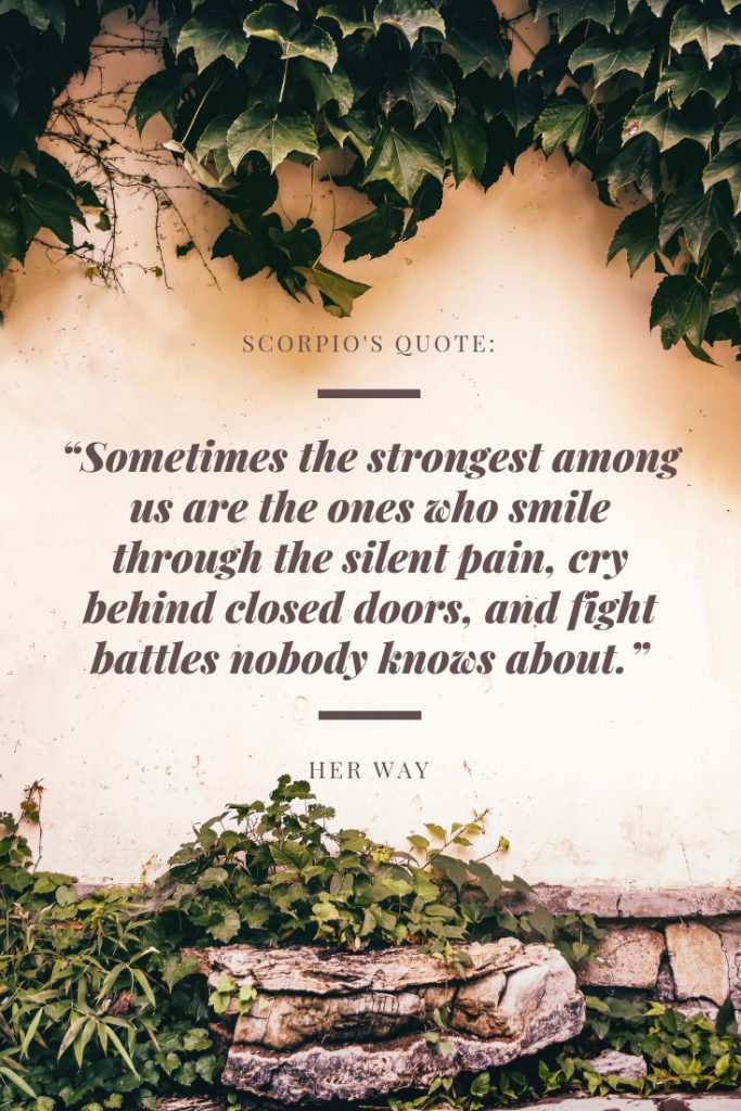“Sometimes the strongest among us are the ones who smile through the silent pain, cry behind closed doors, and fight battles nobody knows about.”