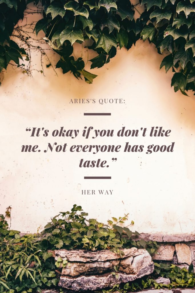 “It's okay if you don't like me. Not everyone has good taste.”