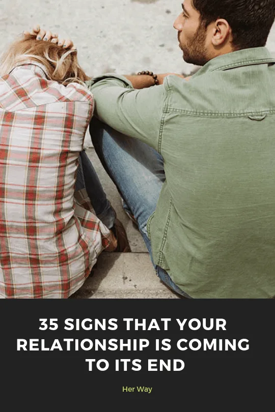 35 Signs That Your Relationship Is Coming To Its End