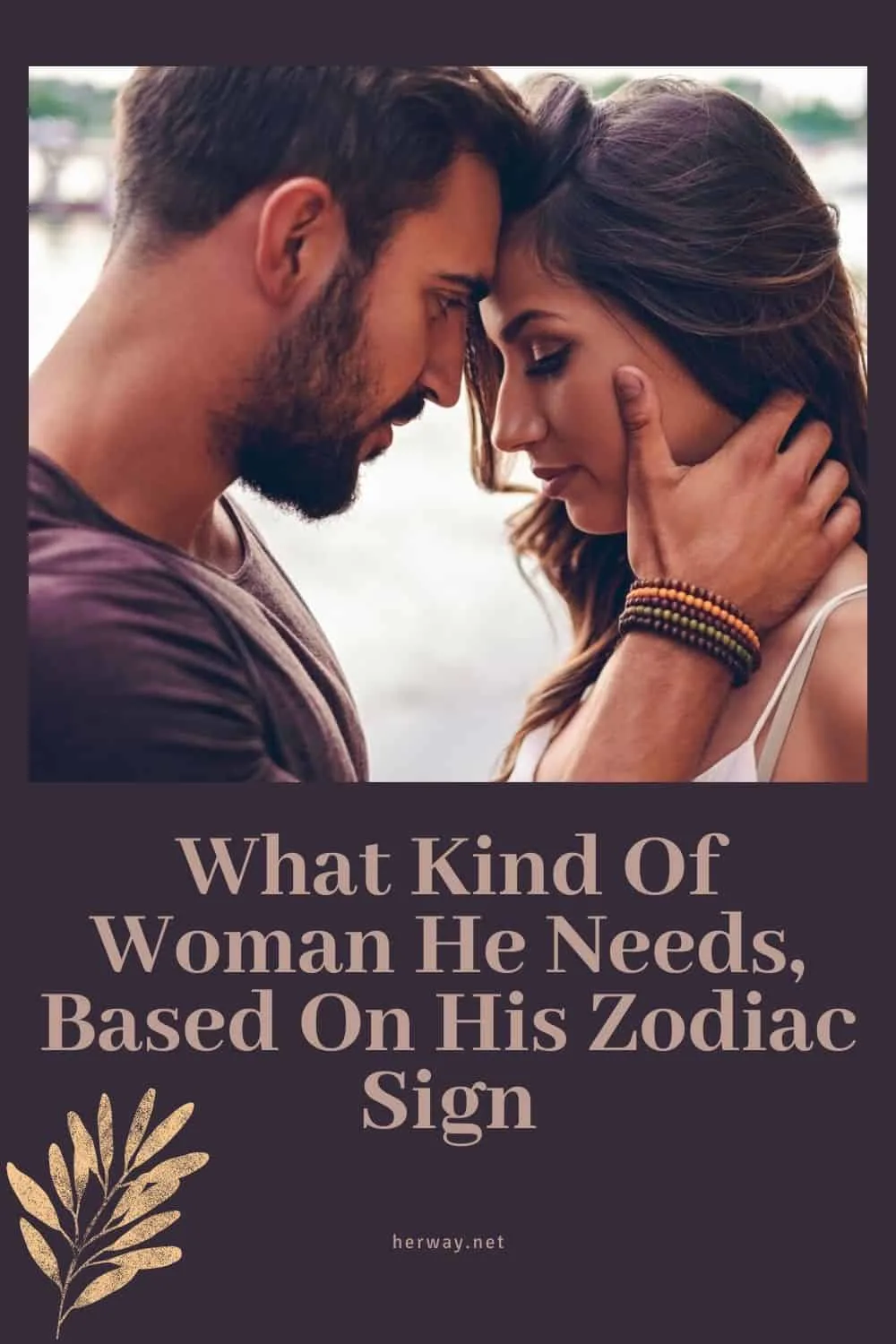 What Kind Of Woman He Needs, Based On His Zodiac Sign
