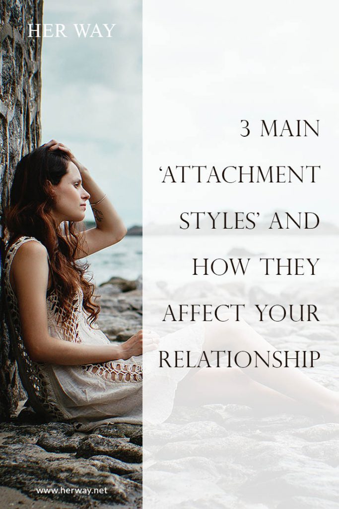 3 Main ‘Attachment Styles’ And How They Affect Your Relationship