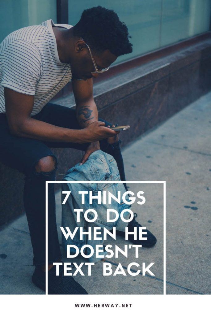 7 Things To Do When He Doesn't Text Back