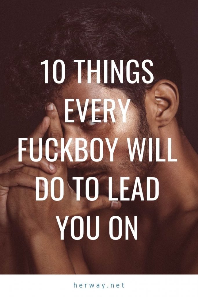 10 cosas que todo fuckboy haría para seducirte