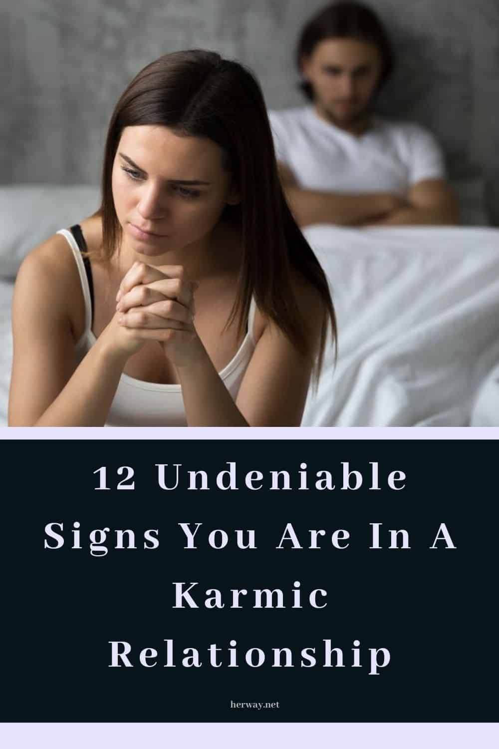 12 Undeniable Signs You Are In A Karmic Relationship