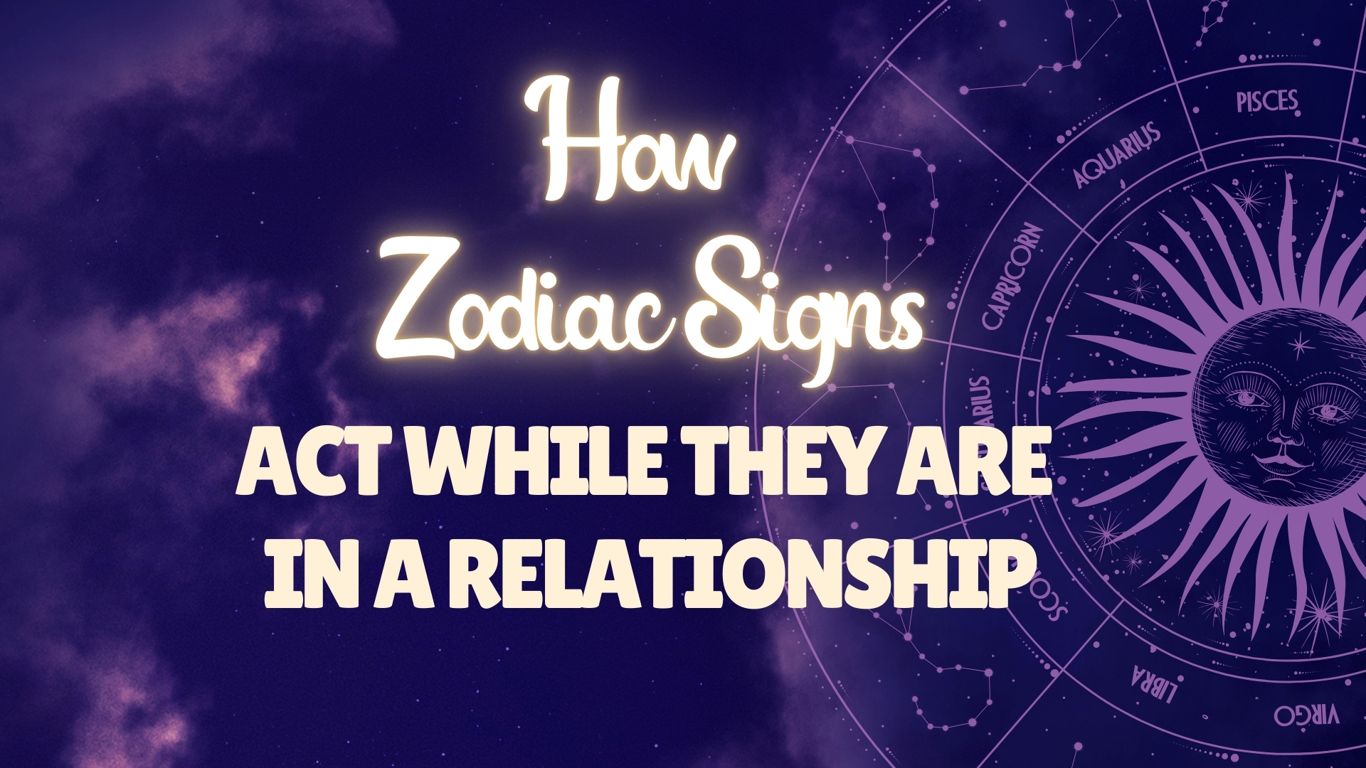 how zodiac signs act while in a relationship