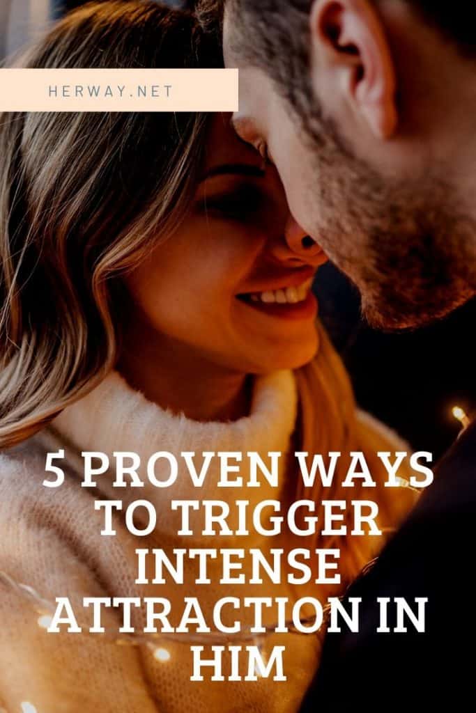 5 maneiras comprovadas de provocar uma atração intensa nele