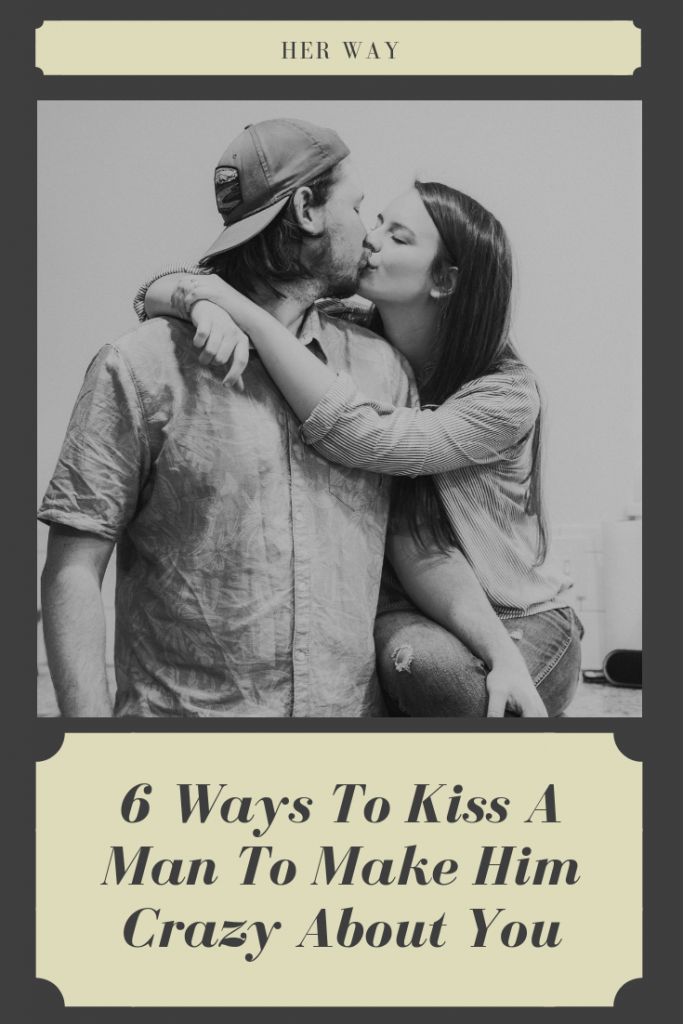 How To Kiss A Man To Make Him Crazy About You 1315