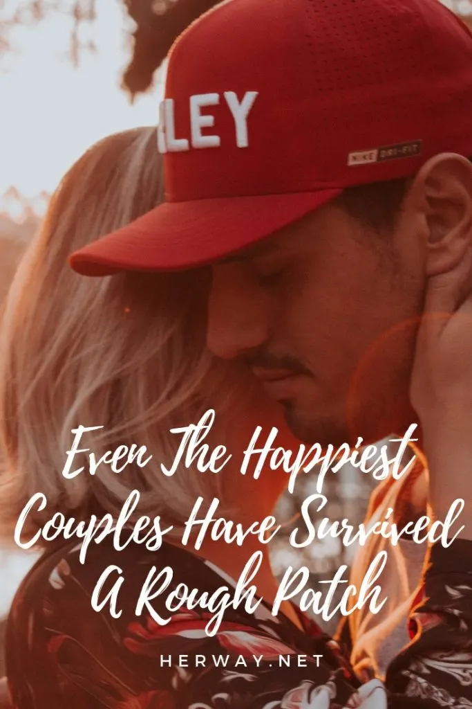 Even The Happiest Couples Have Survived A Rough Patch