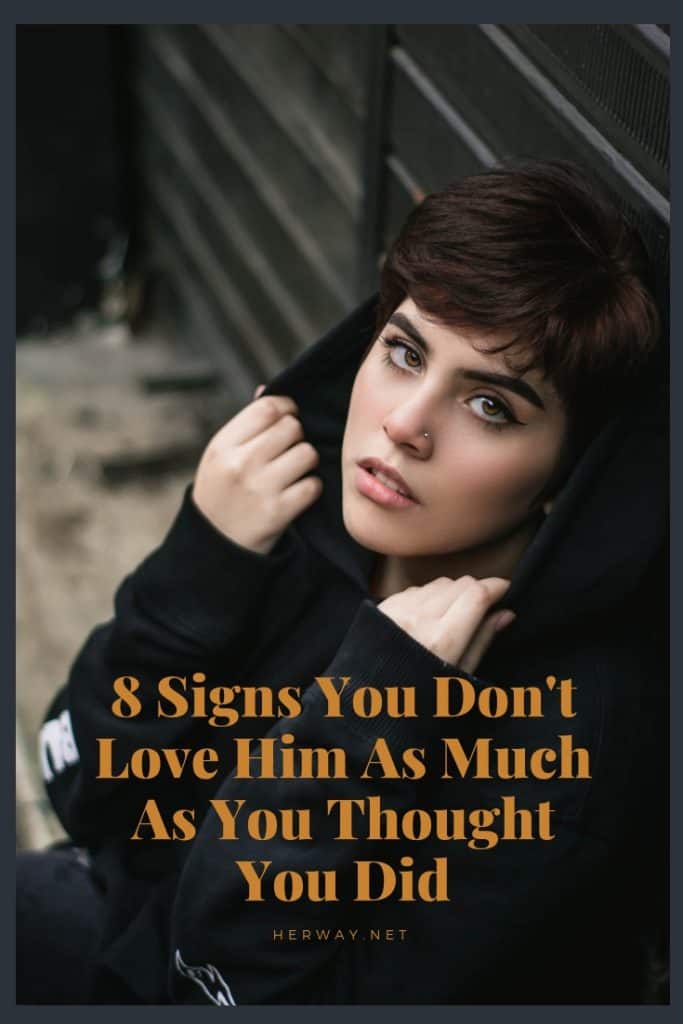 8 Signs You Don't Love Him As Much As You Thought You Did