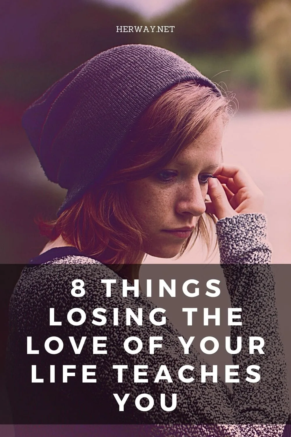 8 Things Losing The Love Of Your Life Teaches You