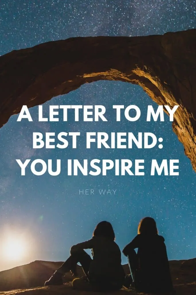 A Letter To My Best Friend: You Inspire Me