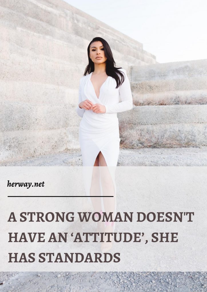 Strong women don't have attitude - but standards & boundaries