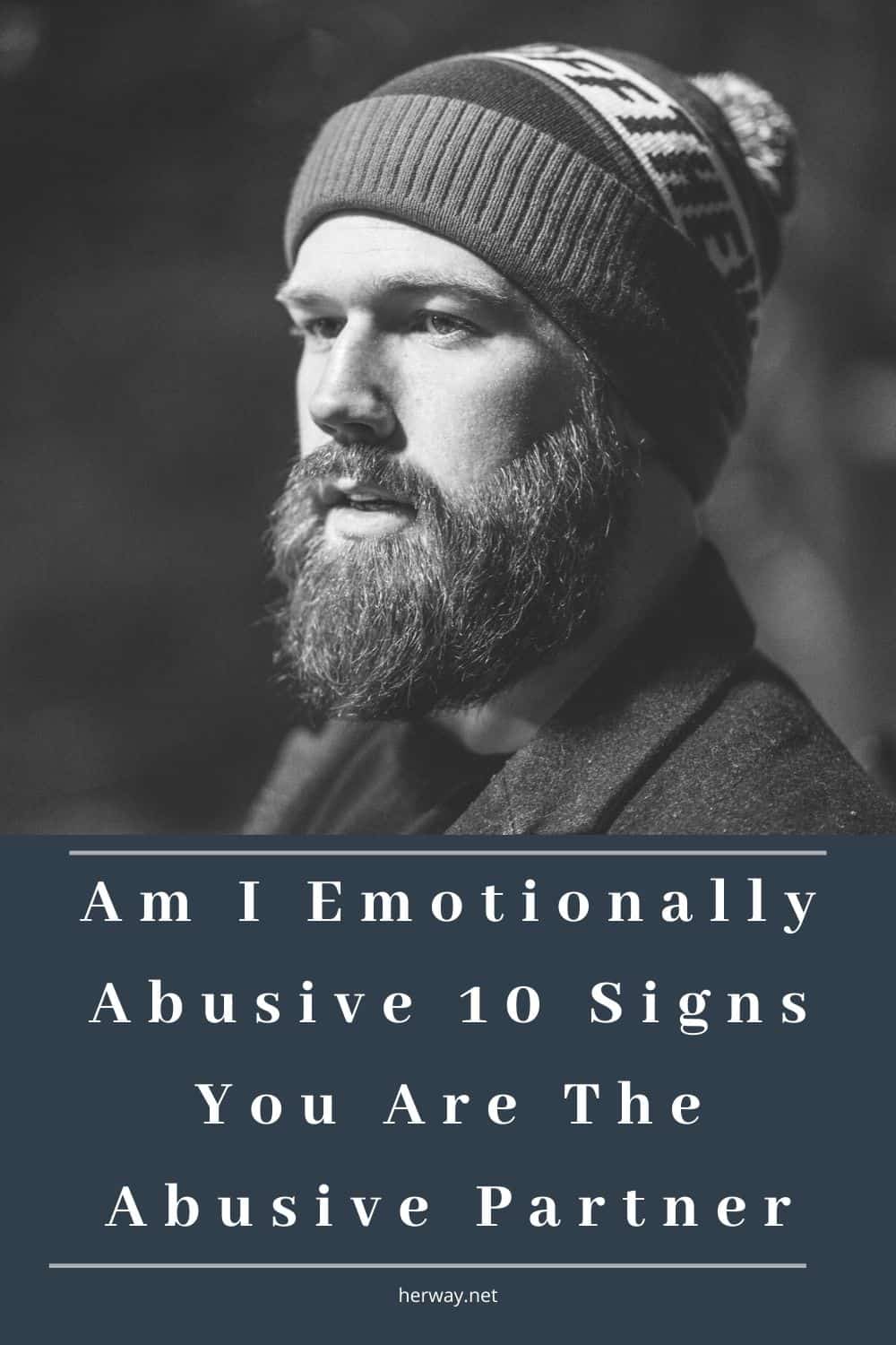 Am I Emotionally Abusive 10 Signs You Are The Abusive Partner