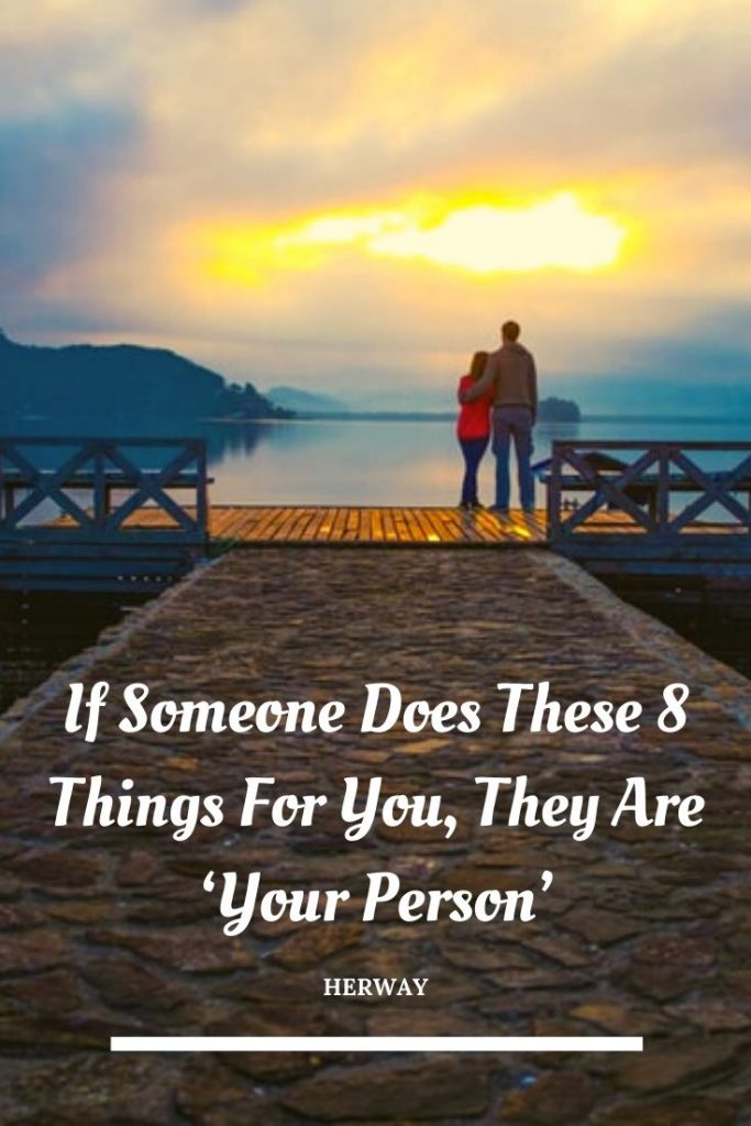 If Someone Does These 8 Things For You, They Are ‘Your Person’