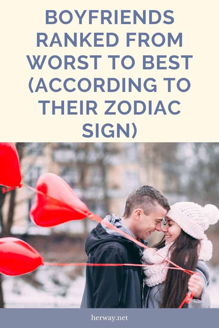 Boyfriends Ranked From Worst To Best (According To Their Zodiac Sign)