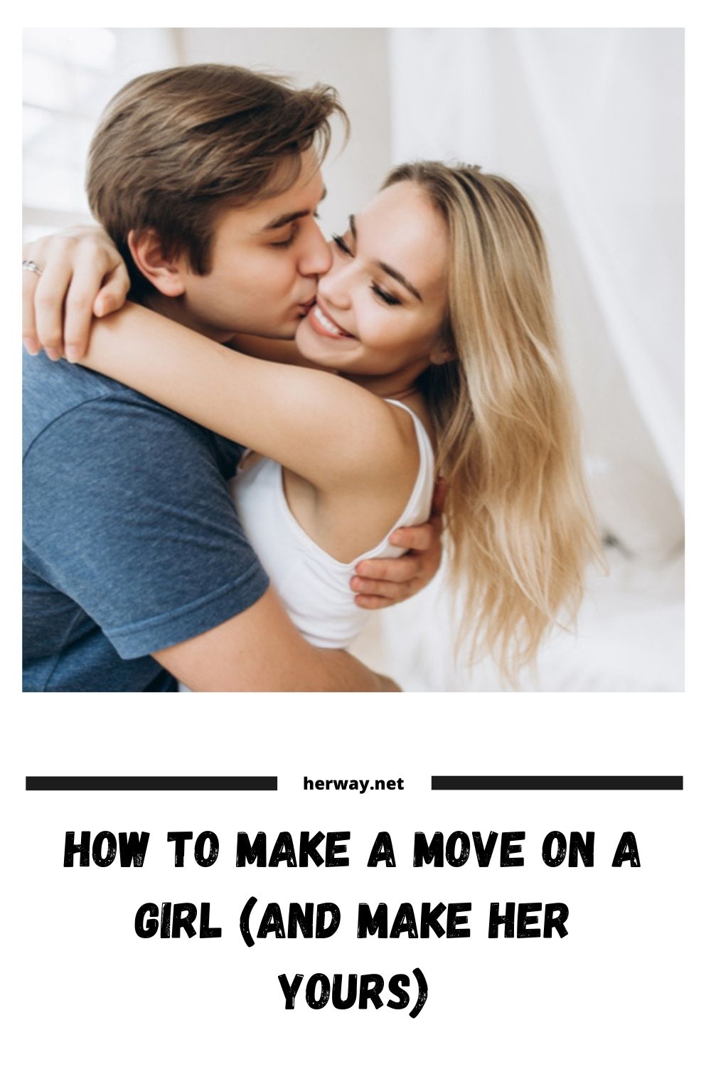 How To Make A Move On A Girl (And Make Her Yours)