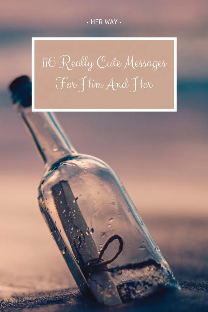 116 Really Cute Messages For Him And Her