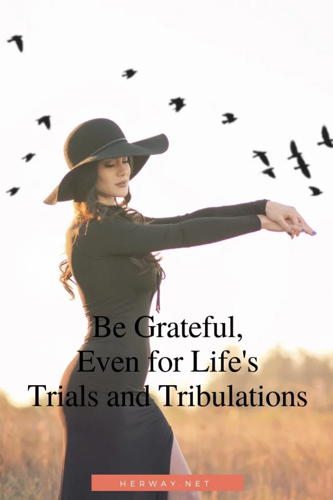 Be Grateful, Even for Life's Trials and Tribulations