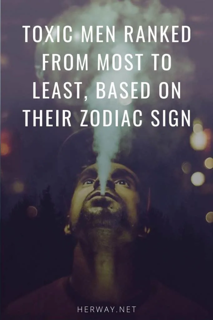 Toxic Men Ranked From Most To Least, Based On Their Zodiac Sign