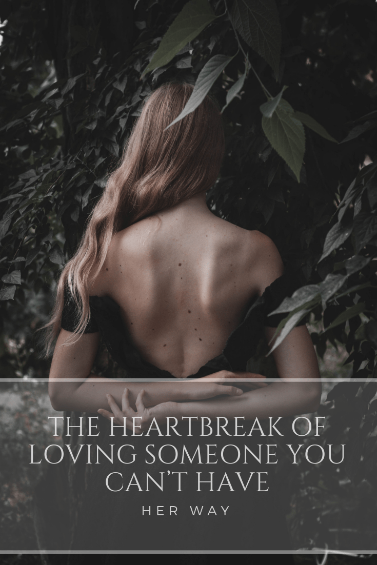 The Heartbreak Of Loving Someone You Can’t Have