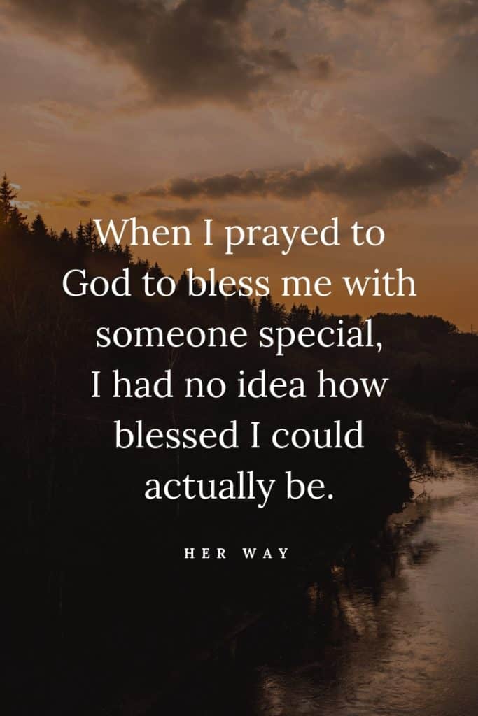 Quando ho pregato Dio di benedirmi con una persona speciale, non avevo idea di quanto potessi essere benedetta.