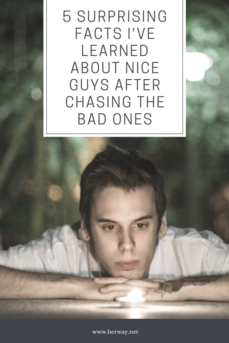 5 Surprising Facts I've Learned About Nice Guys After Chasing The Bad Ones