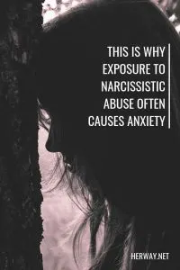 This Is Why Exposure To Narcissistic Abuse Often Causes Anxiety