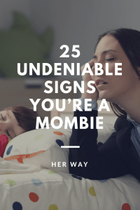 25 Undeniable Signs You’re A Mombie