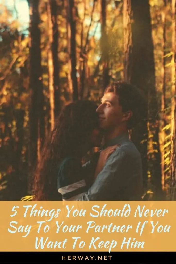 5 Things You Should Never Say To Your Partner If You Want To Keep Him