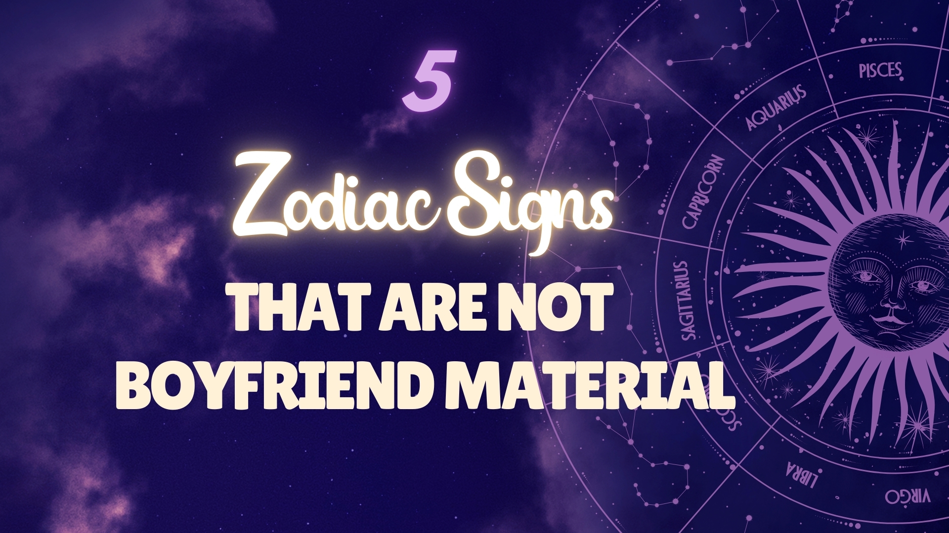 5 zodiacs that are not boyfriend material