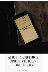 68 Quotes About Loving Someone Who Doesn't Love You Back