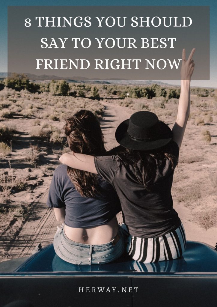 8 Things You Should Say To Your Best Friend Right Now