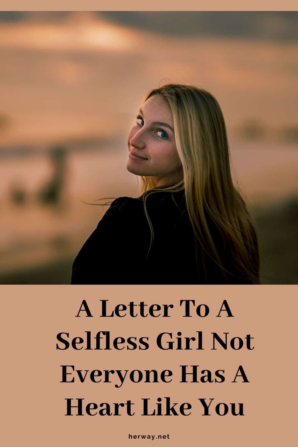 A Letter To A Selfless Girl Not Everyone Has A Heart Like You