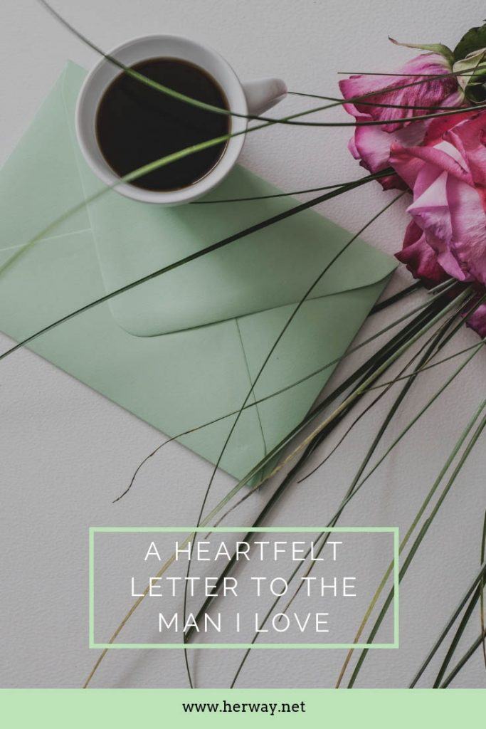 A Heartfelt Letter To The Man I Love