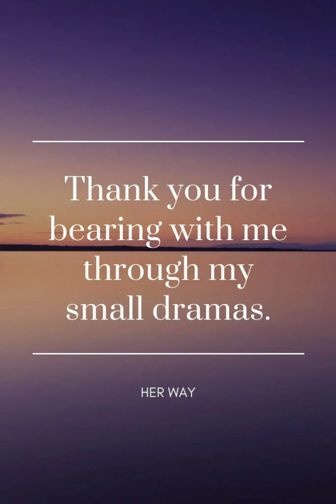 Thank you for bearing with me through my small dramas.