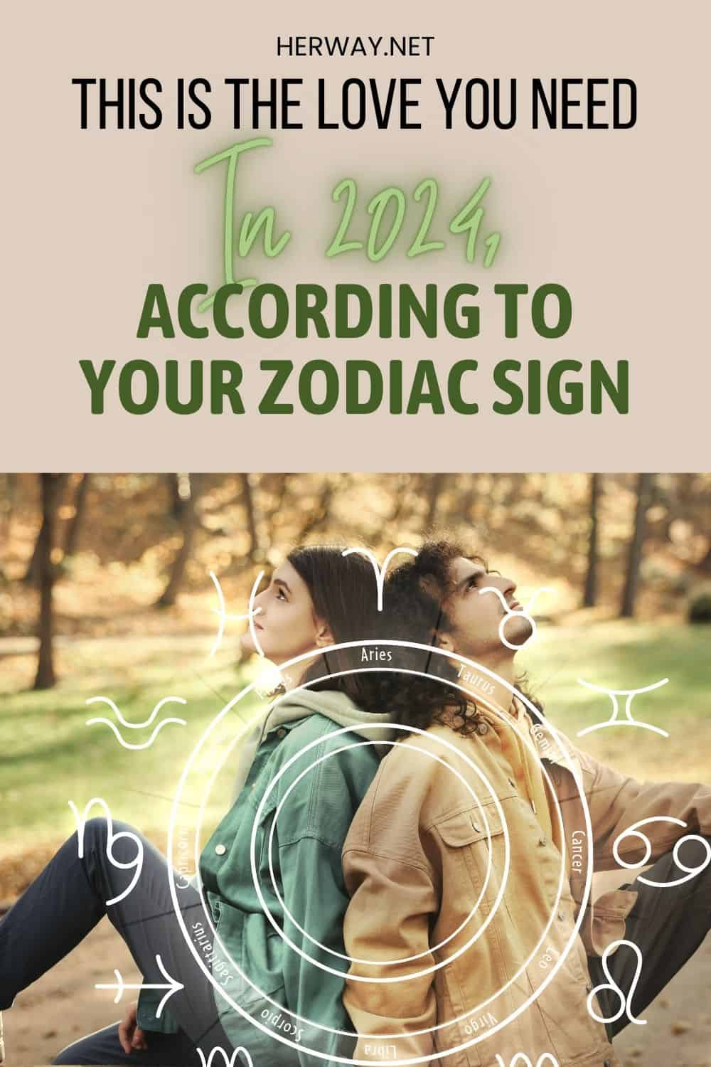 This Is The Love You Need In 2024, According To Your Zodiac Sign 