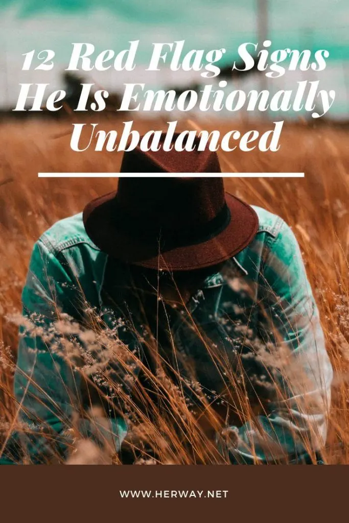12 Red Flag Signs He Is Emotionally Unbalanced