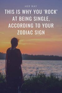 This Is Why You 'Rock' At Being Single, According to Your Zodiac Sign