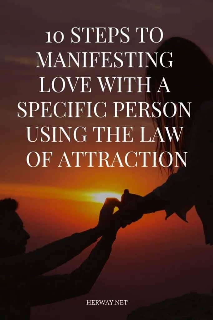 10 Steps To Manifesting Love With A Specific Person Using The Law Of Attraction 