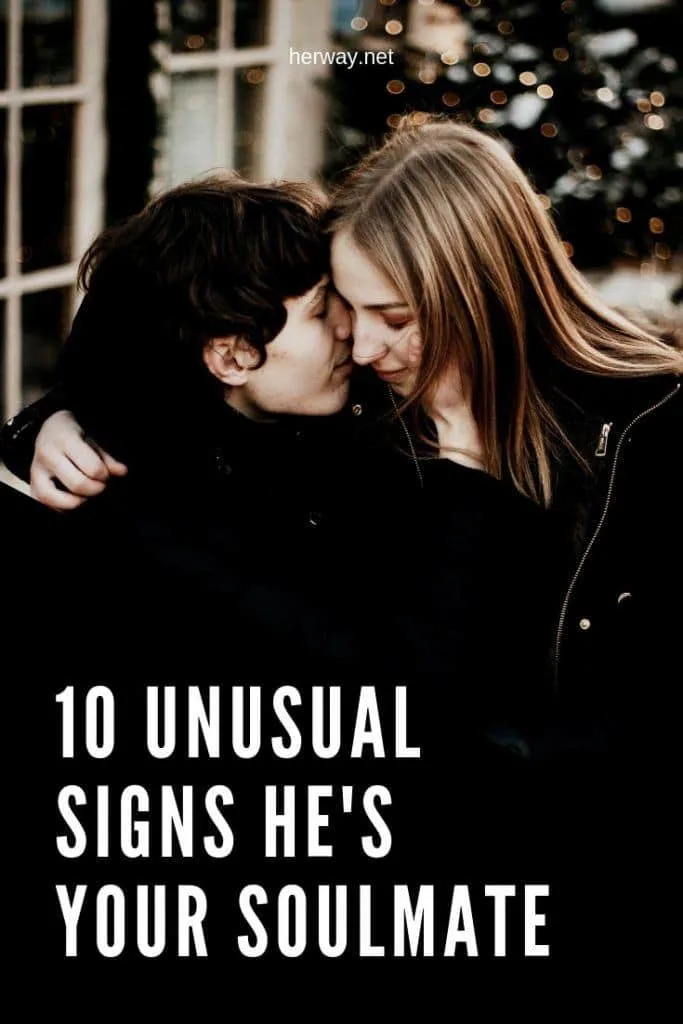 10 Unusual Signs He's Your Soulmate 