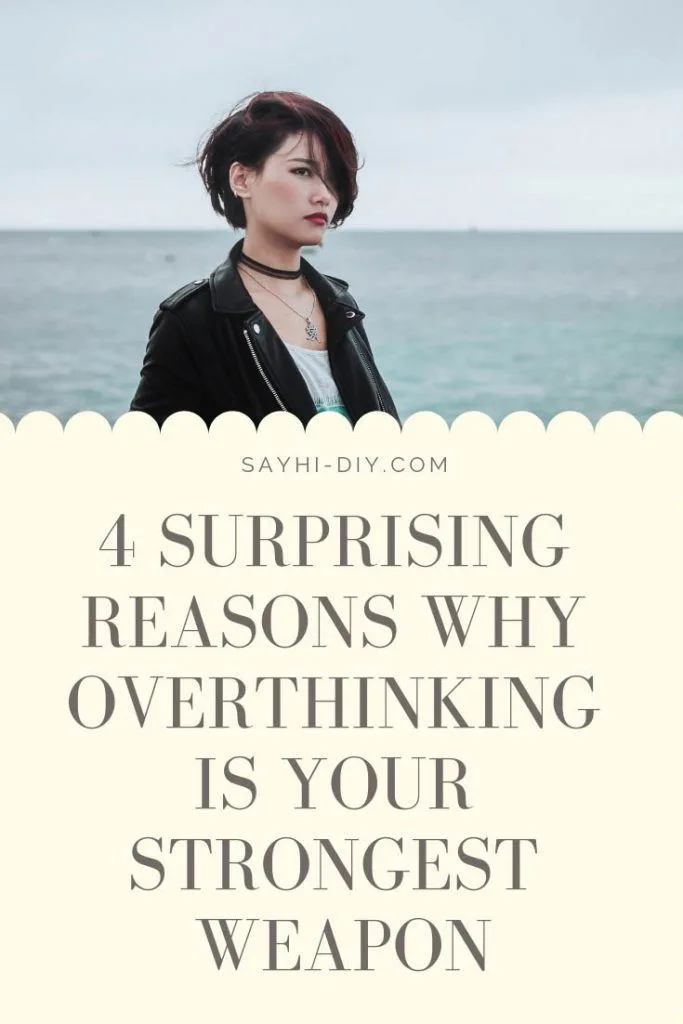 4 Surprising Reasons Why Overthinking Is Your Strongest Weapon