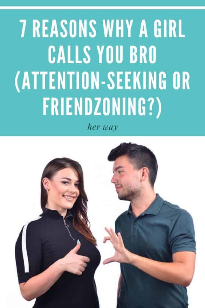 What does it mean when he calls me my love 7 Reasons Why A Girl Calls You Bro Attention Seeking Or Friendzoning