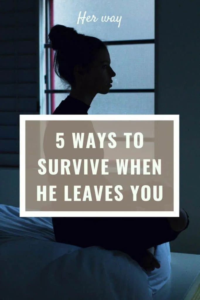 5 Ways To Survive When He Leaves You