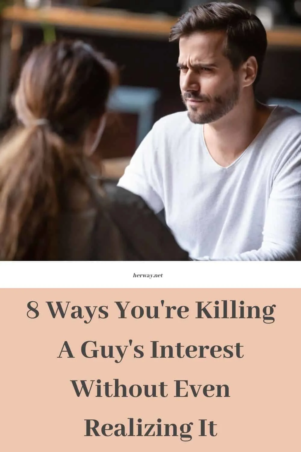 8 Ways You're Killing A Guy's Interest Without Even Realizing It
